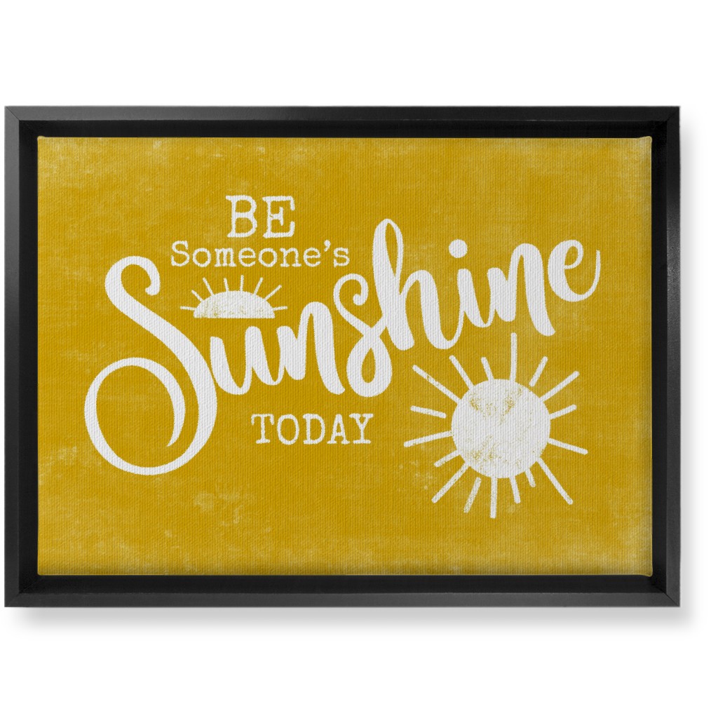 Be Someone's Sunshine - Yellow Wall Art, Black, Single piece, Canvas, 10x14, Yellow