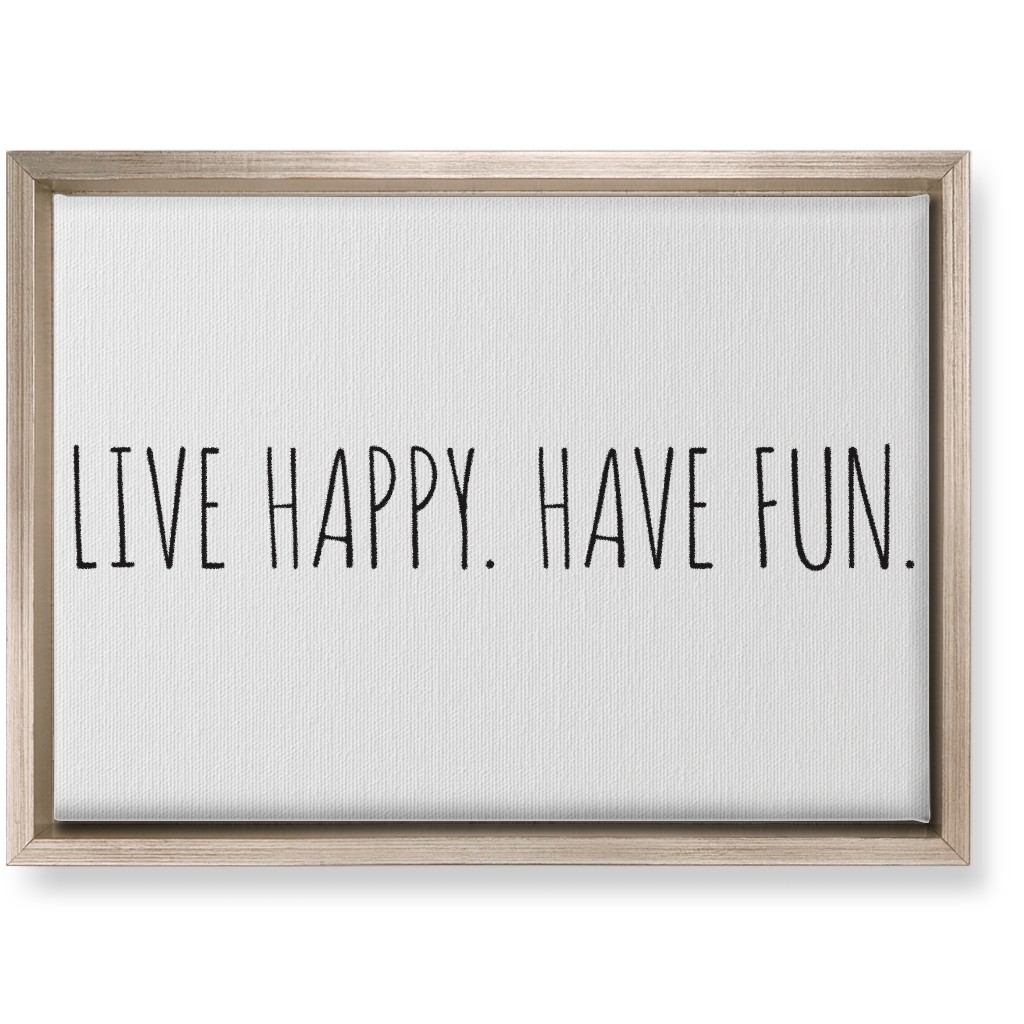 Live Happy, Have Fun - Neutral Wall Art, Metallic, Single piece, Canvas, 10x14, White, White