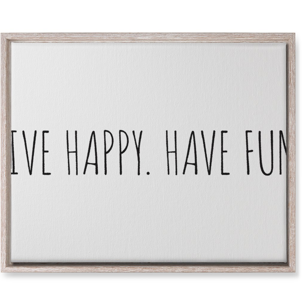 Live Happy, Have Fun - Neutral Wall Art, Rustic, Single piece, Canvas, 16x20, White