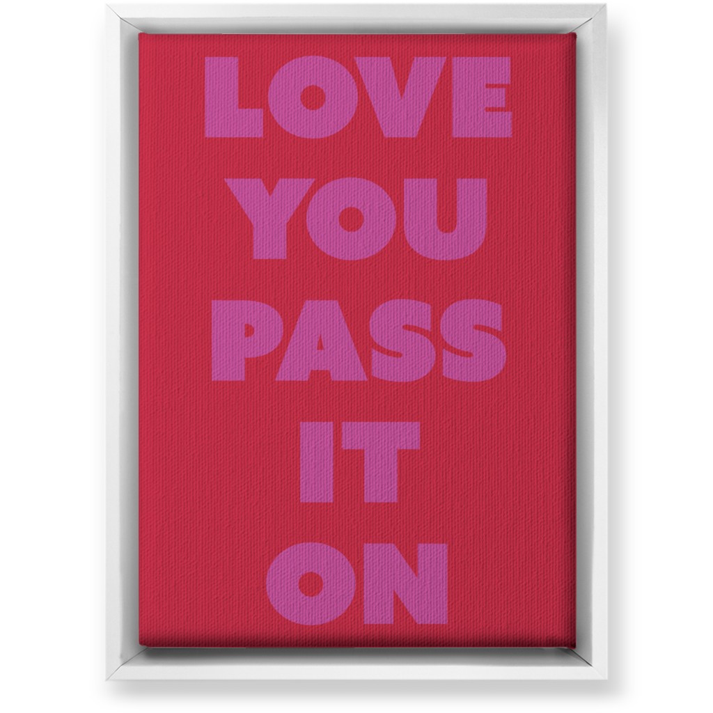 Love You Pass It on - Red and Pink Wall Art, White, Single piece, Canvas, 10x14, Red