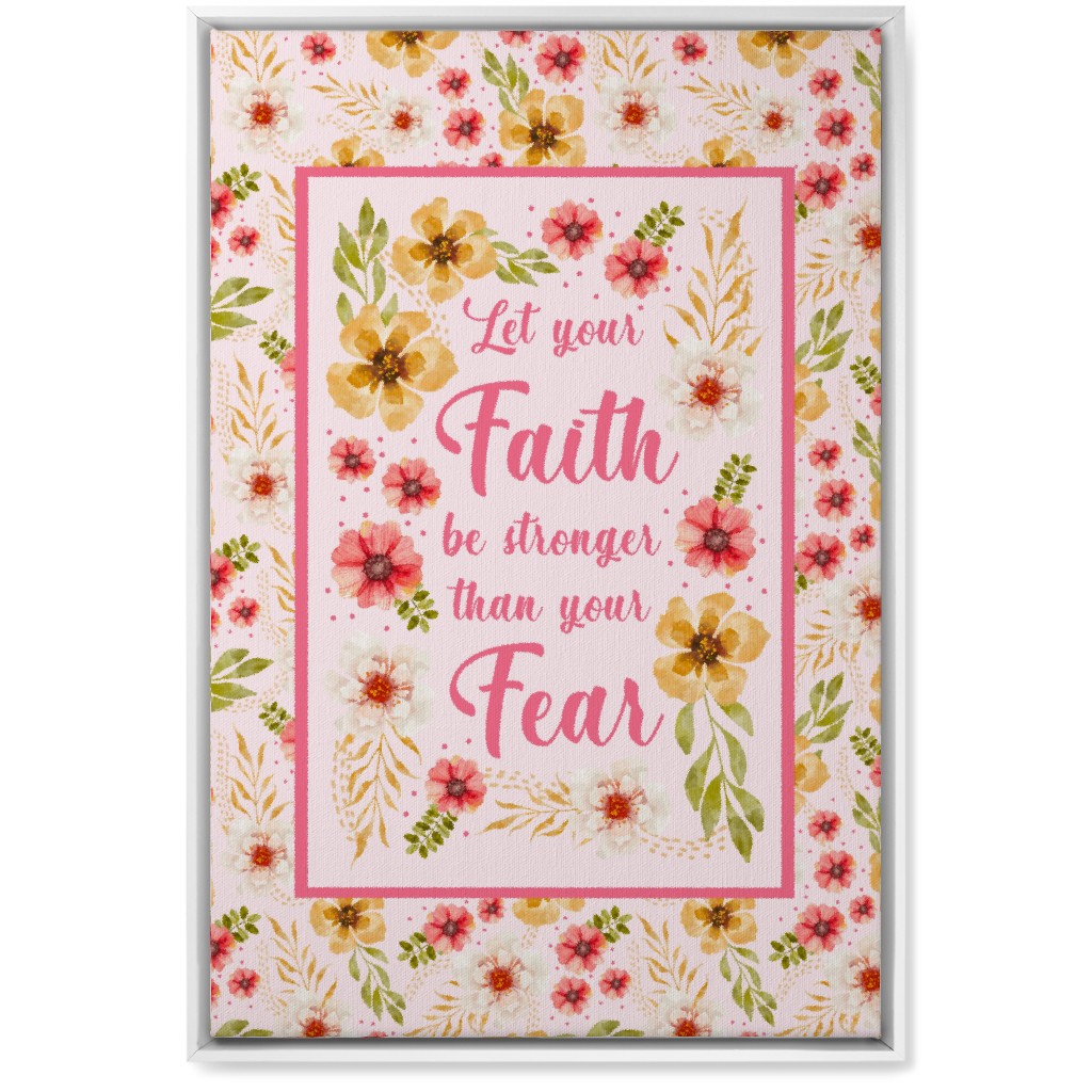 Let Your Faith Be Stronger Than Your Fear Wall Art, White, Single piece, Canvas, 20x30, Multicolor