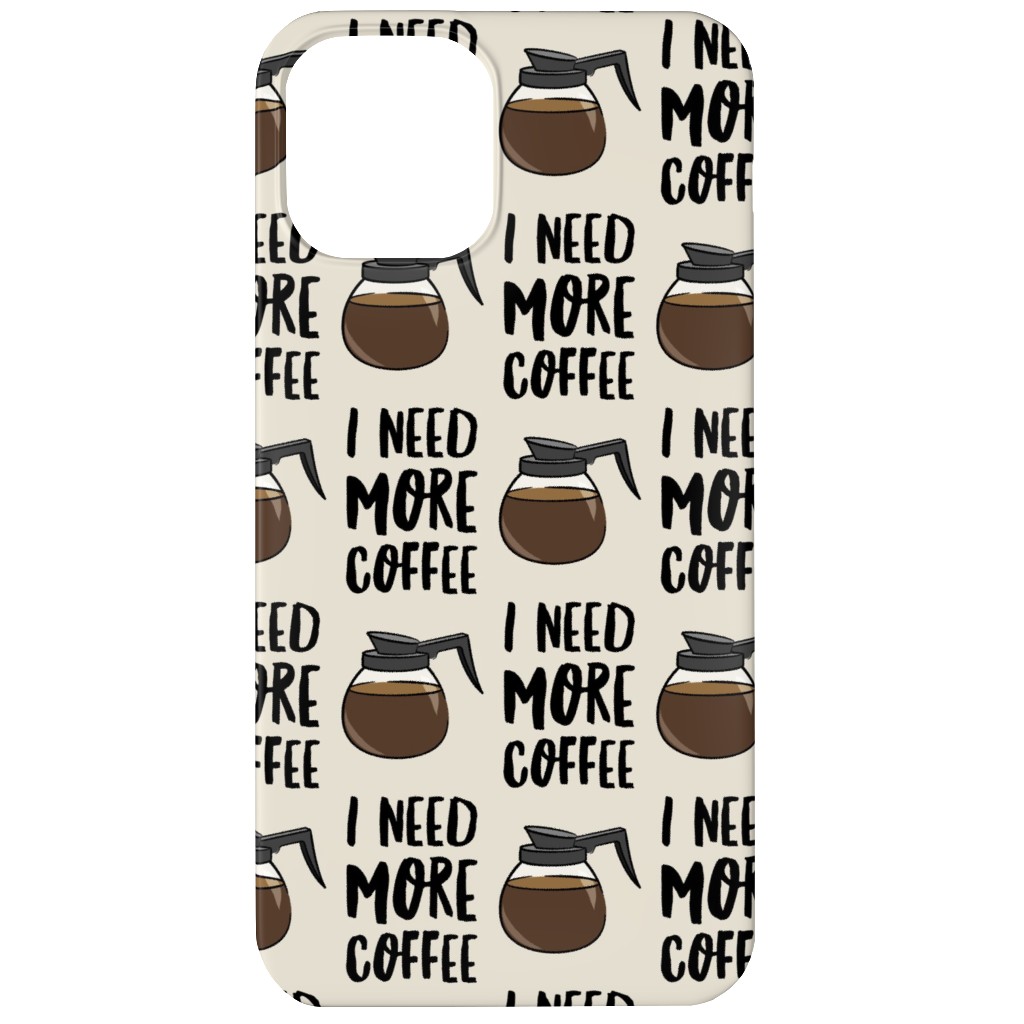I Need More Coffee Phone Case, Silicone Liner Case, Matte, iPhone 12, Brown