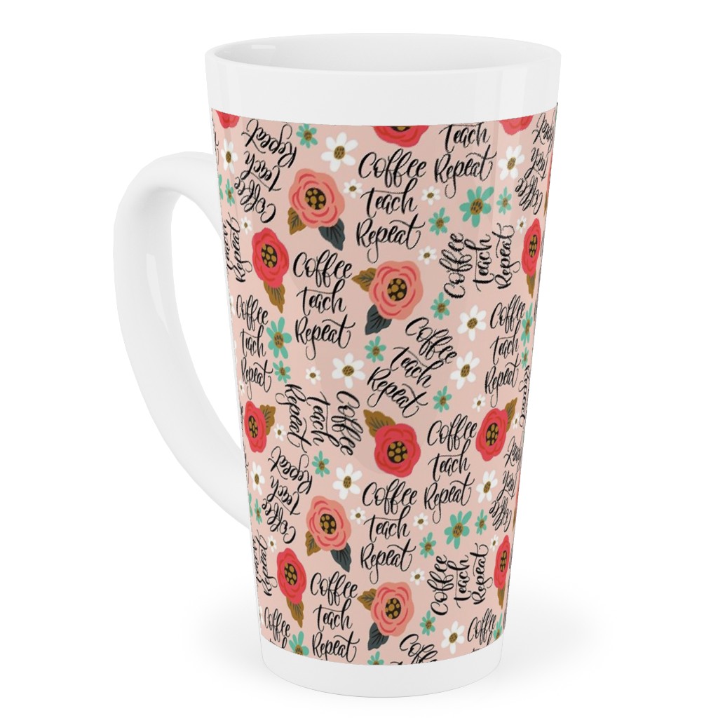 Coffee Teach Repeat - Floral - Pink Tall Latte Mug, 17oz, Pink