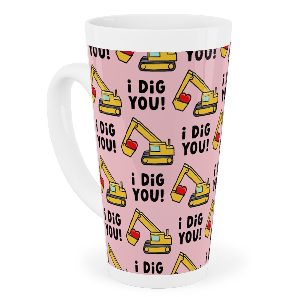 I Dig You! - Excavator - Pink Tall Latte Mug, 17oz, Pink