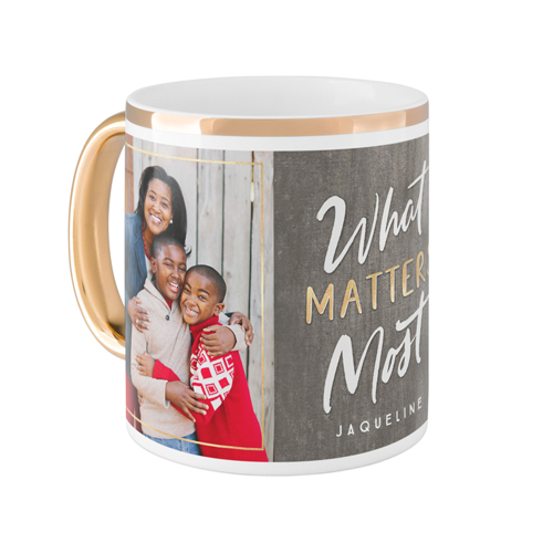 Rustic What Matters Most Mug, Gold Handle,  , 11oz, Gray