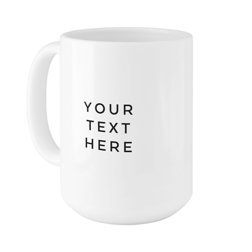 Your Text Here Mug, White, , 15oz, Multicolor, multi