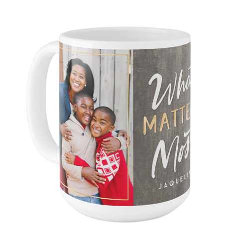 Rustic What Matters Most Mug, White,  , 15oz, Gray