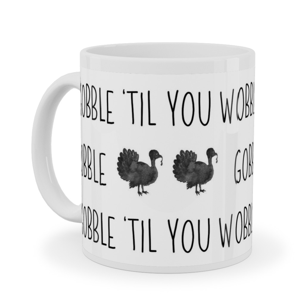 Gobble 'til You Wobble- Black and White Ceramic Mug, White, , 11oz, White, White