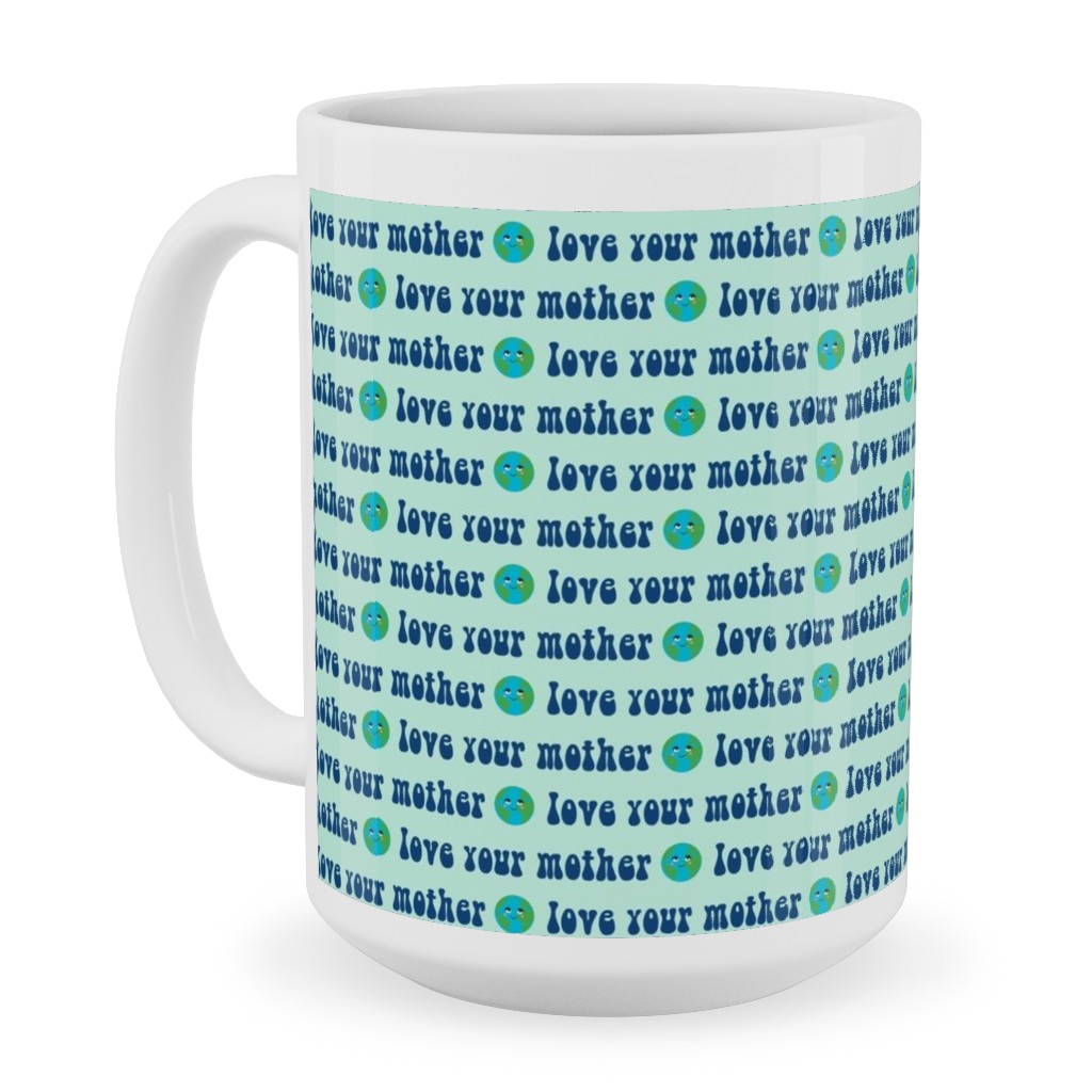 Love Your Mother - Earth - Mint Ceramic Mug, White, , 15oz, Blue, True Blue