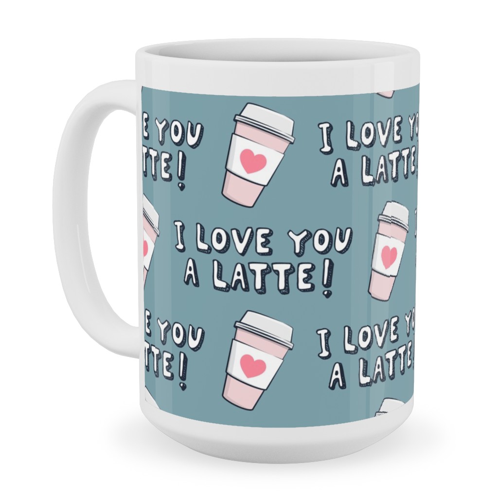 I Love You Latte! - Heart Coffee Cup - Blue Ceramic Mug, White, , 15oz, Blue, True Blue