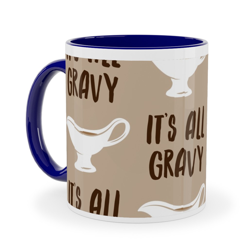 It's All Gravy - Funny Thanksgiving - Tan Ceramic Mug, Blue,  , 11oz, Beige