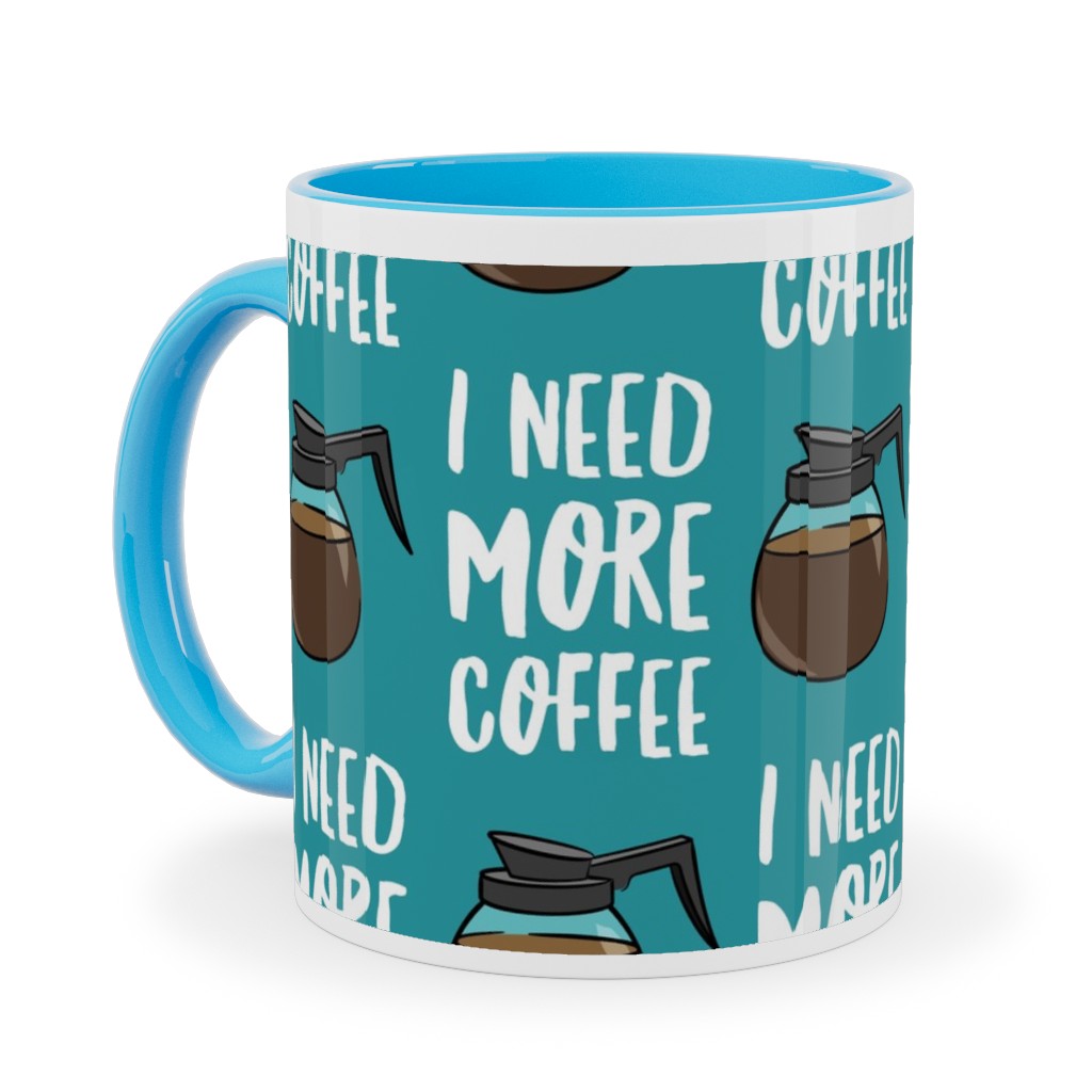 I Need More Coffee Ceramic Mug, Light Blue,  , 11oz, Blue