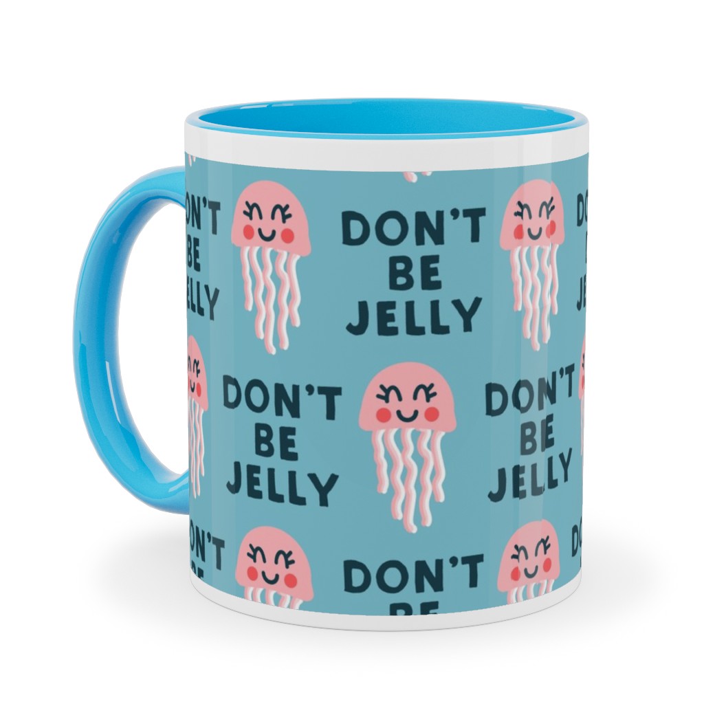 Don't Be Jelly - Summer Blue Ceramic Mug, Light Blue, , 11oz, Blue, True Blue