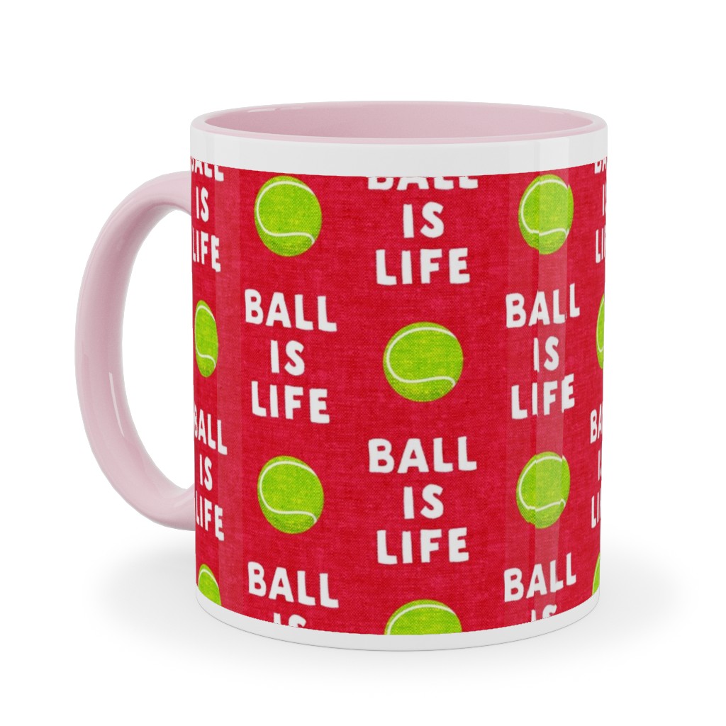 Ball Is Life - Tennis Ball - Red Ceramic Mug, Pink, , 11oz, Red, Red