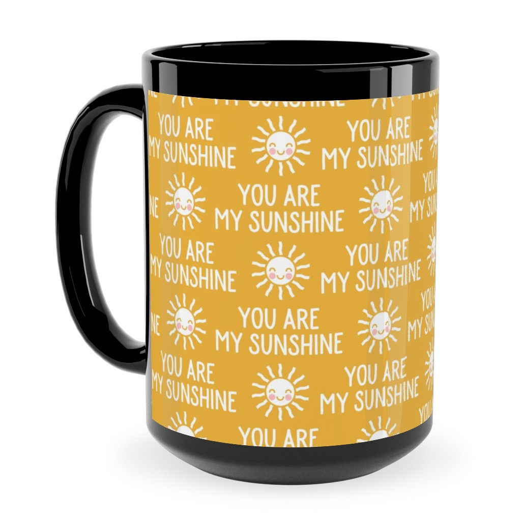 You Are My Sunshine - Cute Sun - Gold Ceramic Mug, Black,  , 15oz, Yellow