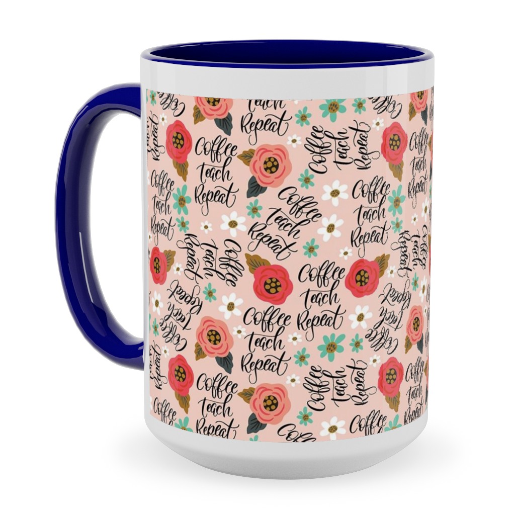 Coffee Teach Repeat - Floral - Pink Ceramic Mug, Blue,  , 15oz, Pink