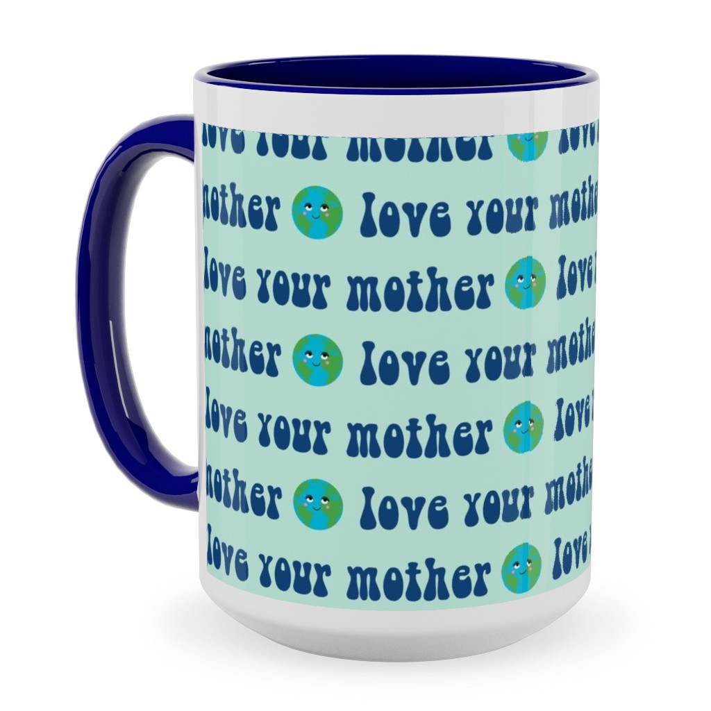 Love Your Mother - Earth Day - Mint Ceramic Mug, Blue, , 15oz, Blue, True Blue