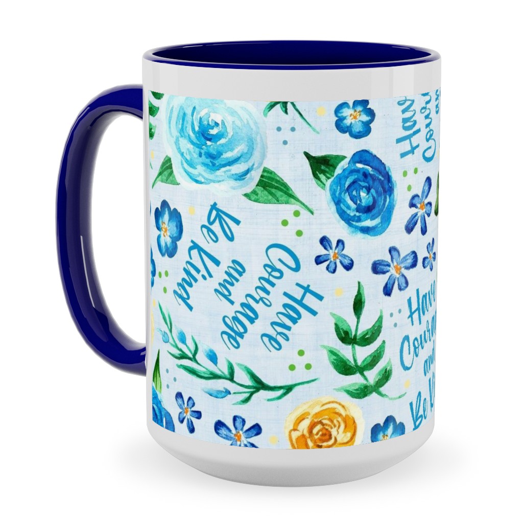 Have Courage and Be Kind - Watercolor Floral - Blue and Yellow Ceramic Mug, Blue,  , 15oz, Blue
