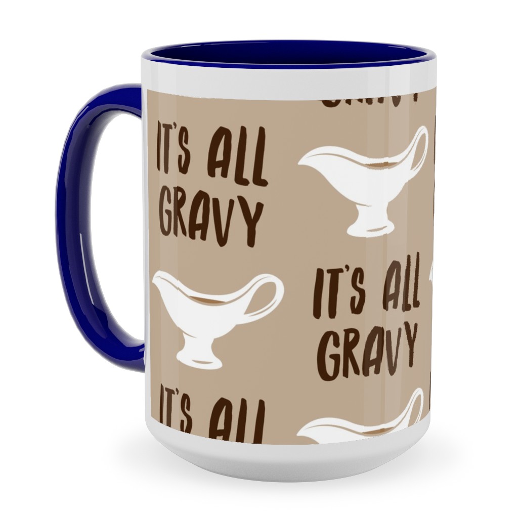 It's All Gravy - Funny Thanksgiving - Tan Ceramic Mug, Blue,  , 15oz, Beige