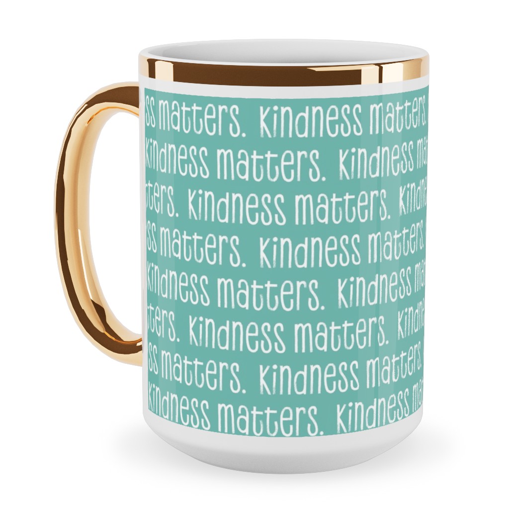 Kindness Matters Ceramic Mug, Gold Handle, , 15oz, Blue, Spring Valley