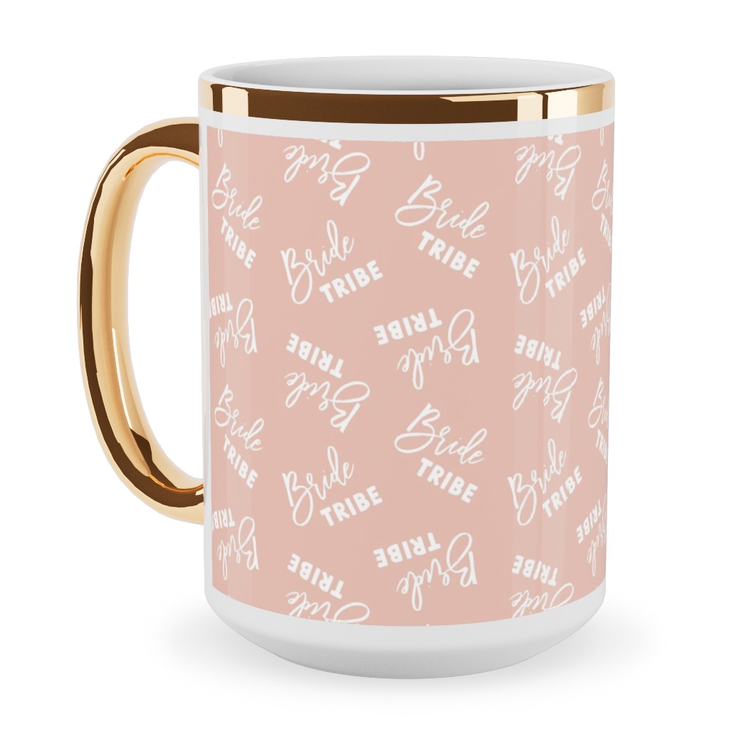 Bride Tribe - Light Pink Ceramic Mug, Gold Handle,  , 15oz, Pink