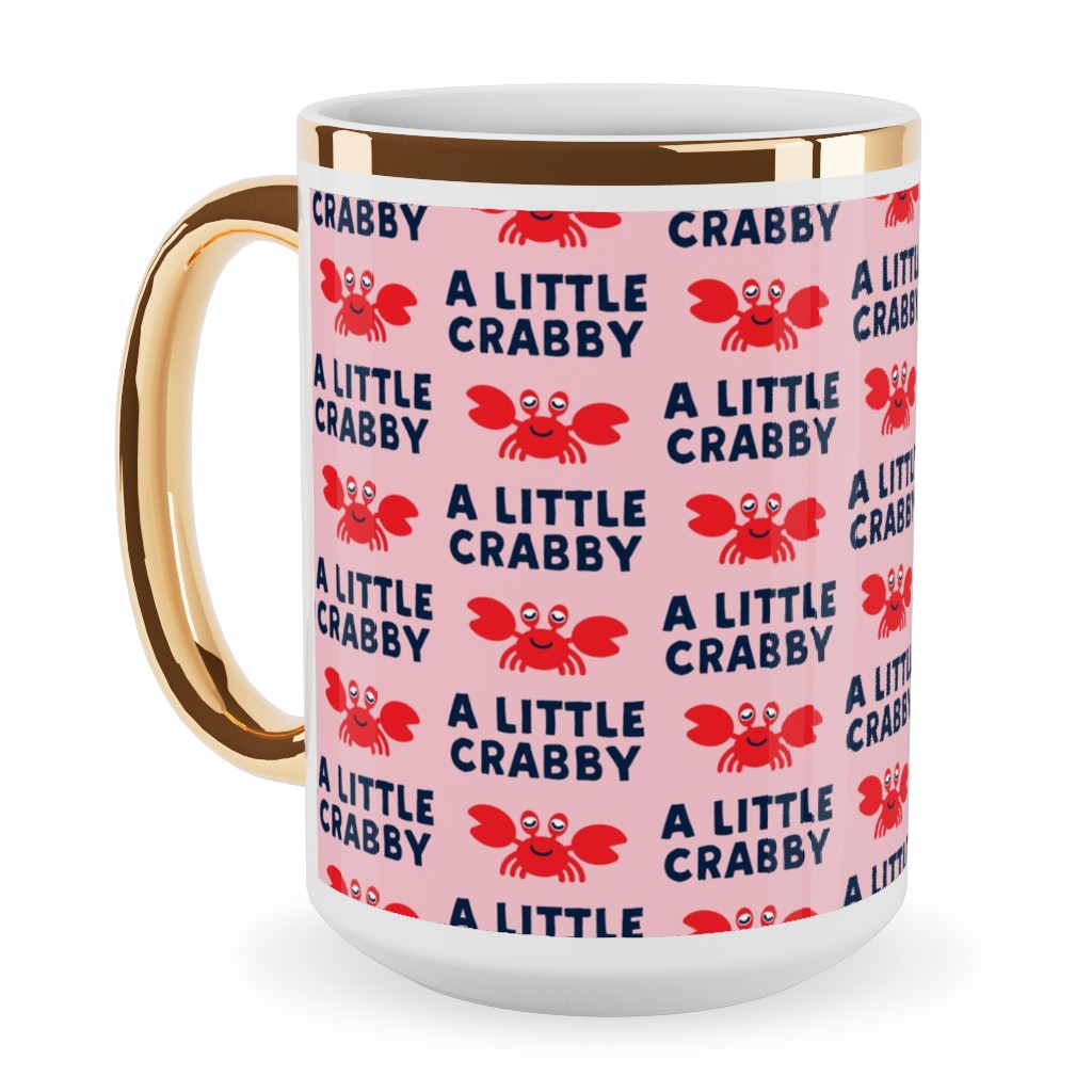 a Little Crabby - Nautical Ceramic Mug, Gold Handle, , 15oz, Pink, Penelope