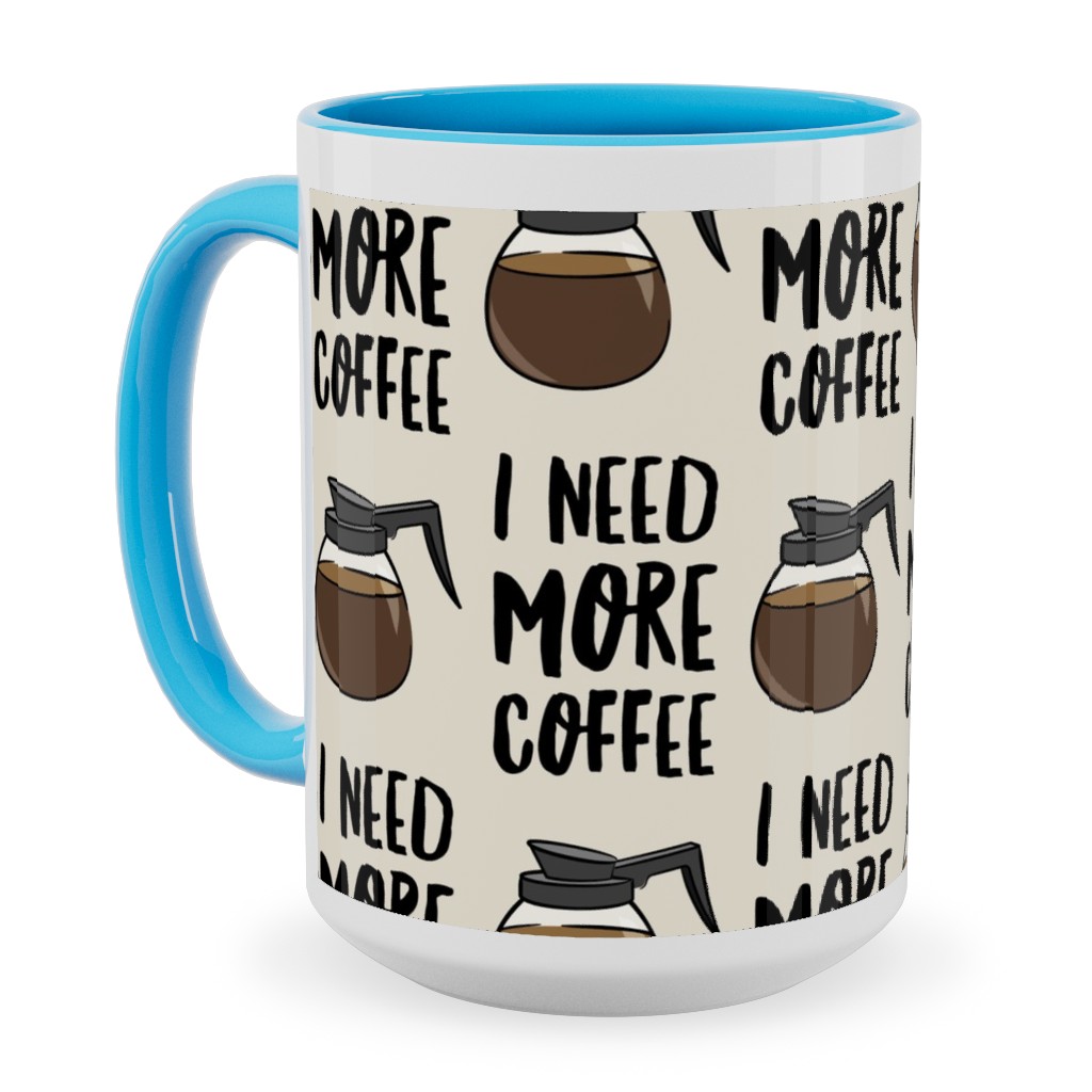I Need More Coffee Ceramic Mug, Light Blue, , 15oz, Brown, Charcoal