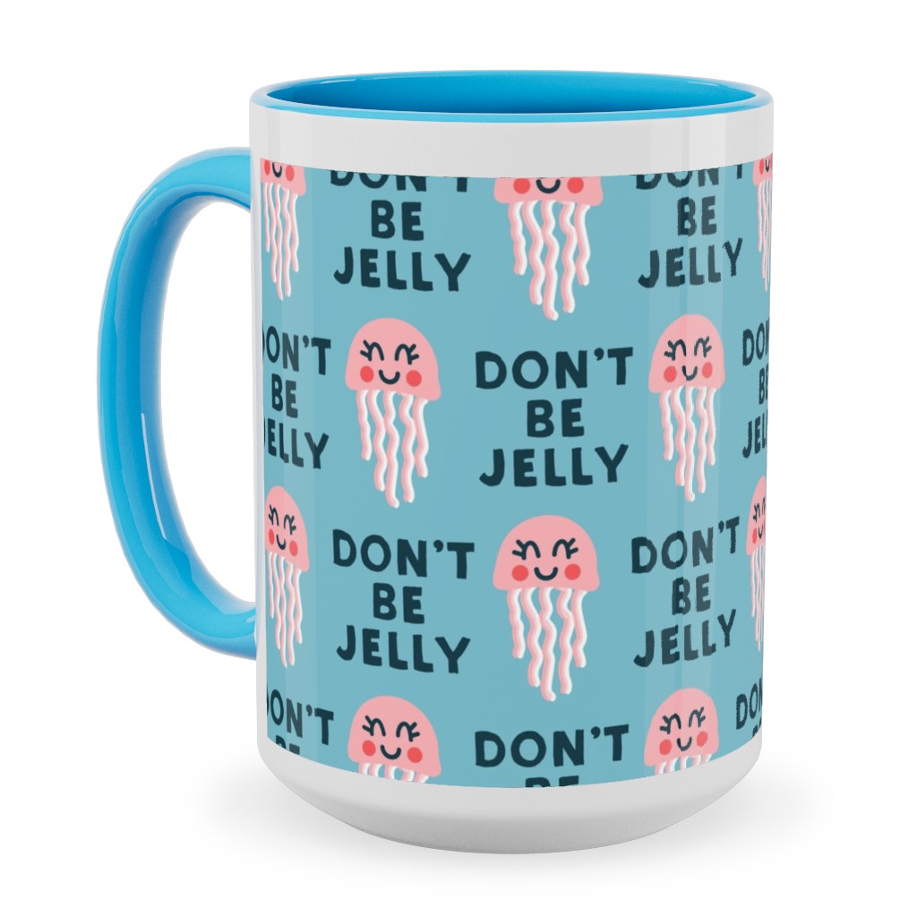 Don't Be Jelly - Summer Blue Ceramic Mug, Light Blue,  , 15oz, Blue