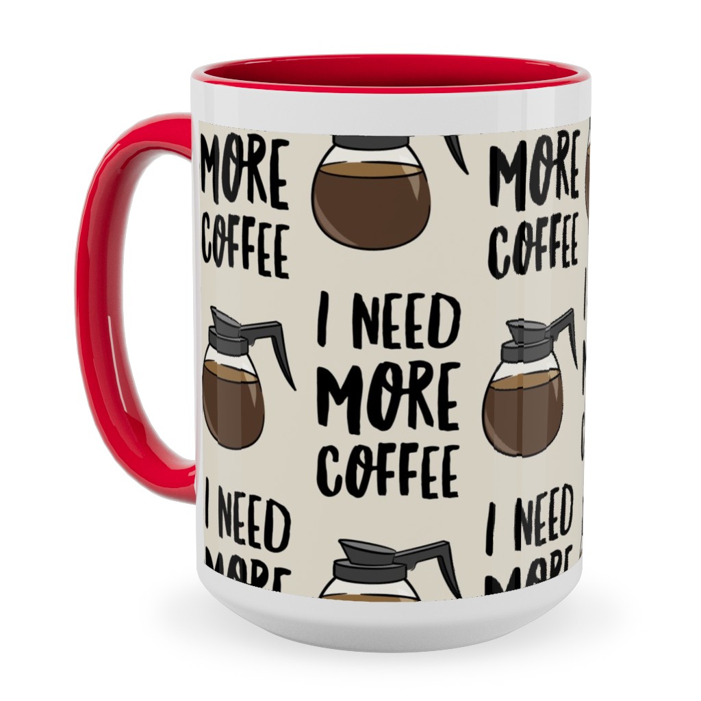 I Need More Coffee Ceramic Mug, Red,  , 15oz, Brown