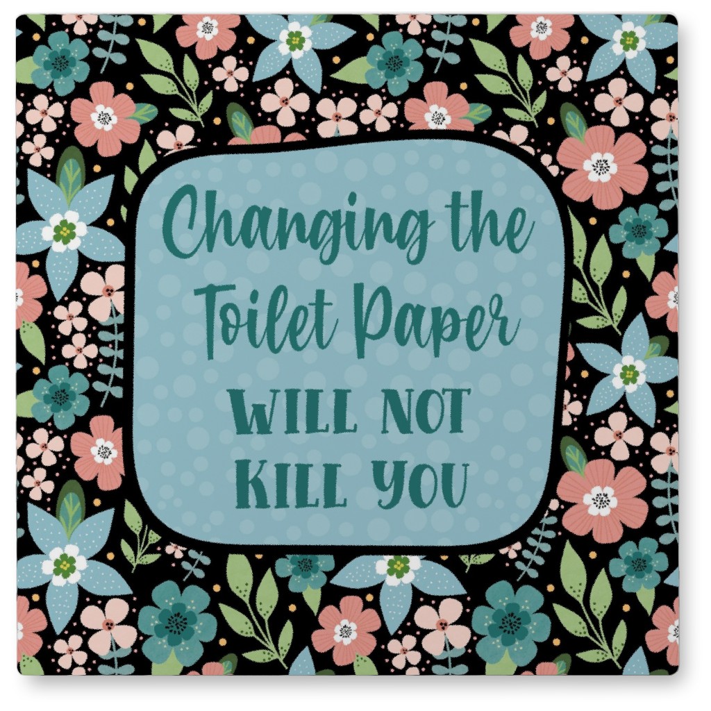 Changing the Toliet Paper Will Not Kill You - Blue