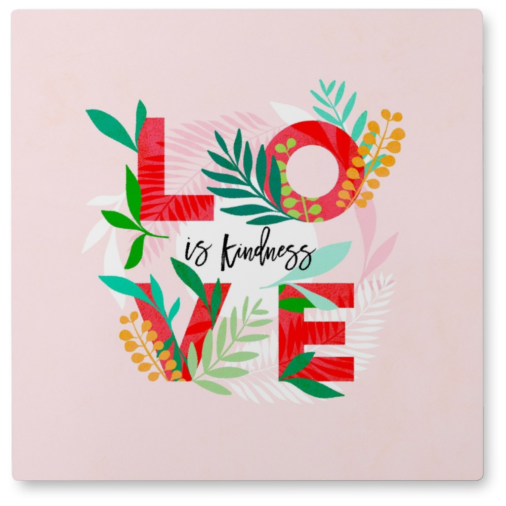 Love Is Kindness, Positive Words With Leaves - Pink Photo Tile, Metal, 8x8, Pink