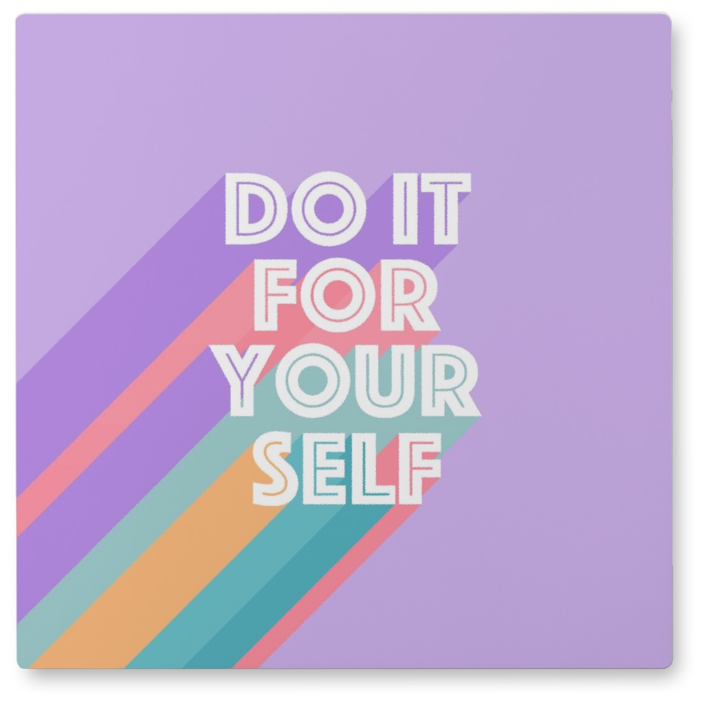 Do It for Yourself - Purple Photo Tile, Metal, 8x8, Purple
