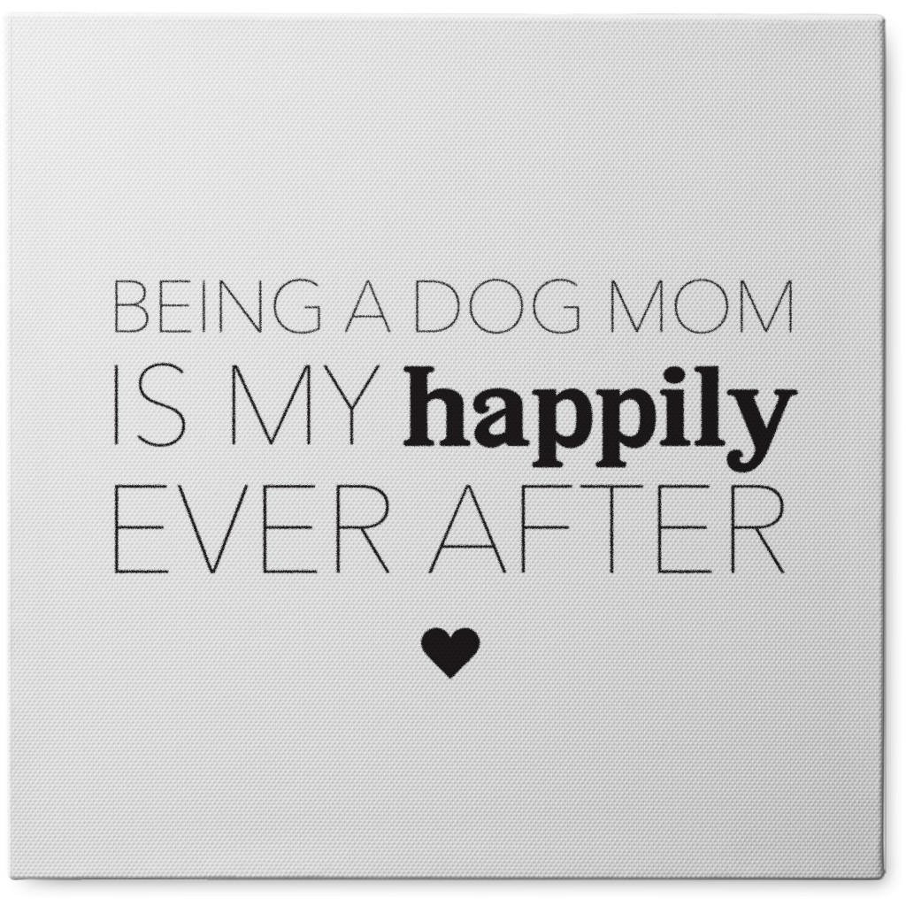 Happily Ever After Dog Mom Photo Tile, Canvas, 8x8, White