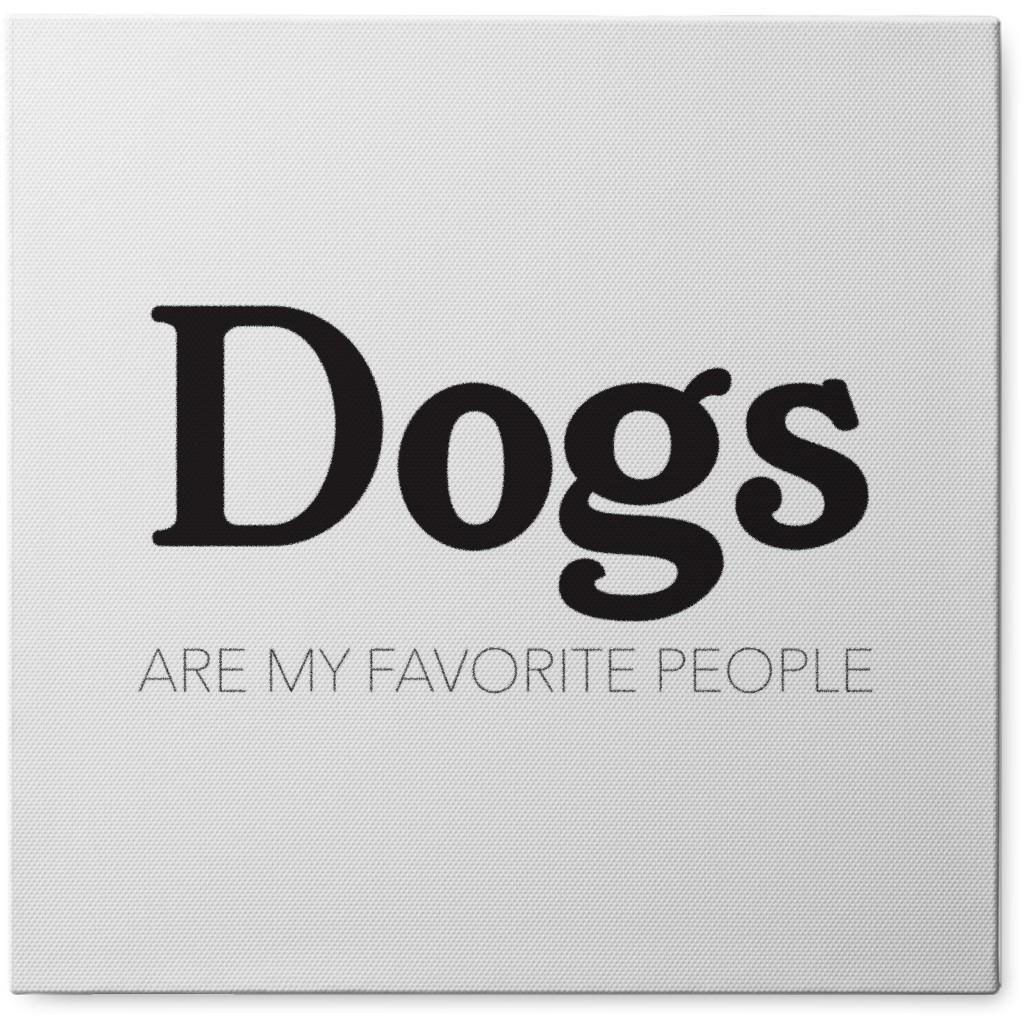 Dogs Are Favorite People Photo Tile, Canvas, 8x8, White