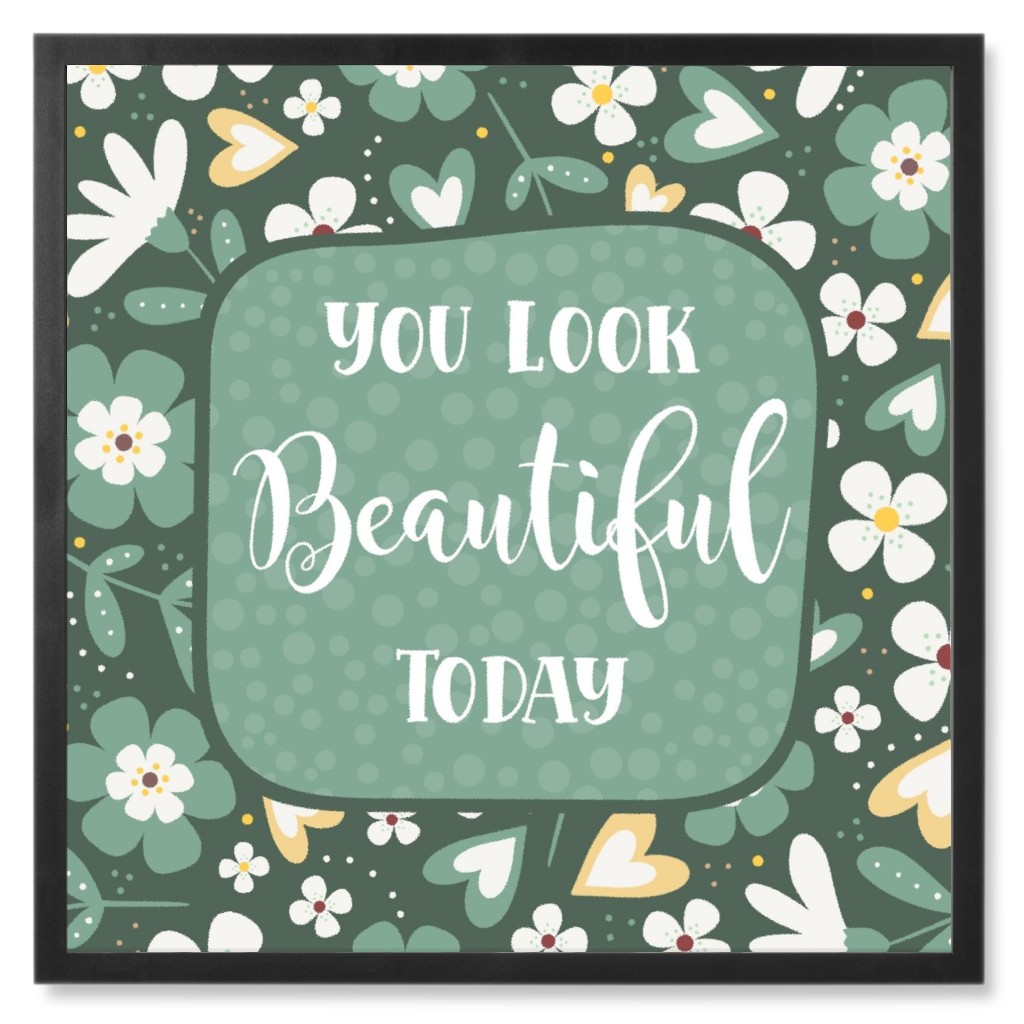 You Look Beautiful Today Floral - Green Photo Tile, Black, Framed, 8x8, Green, Classic Green