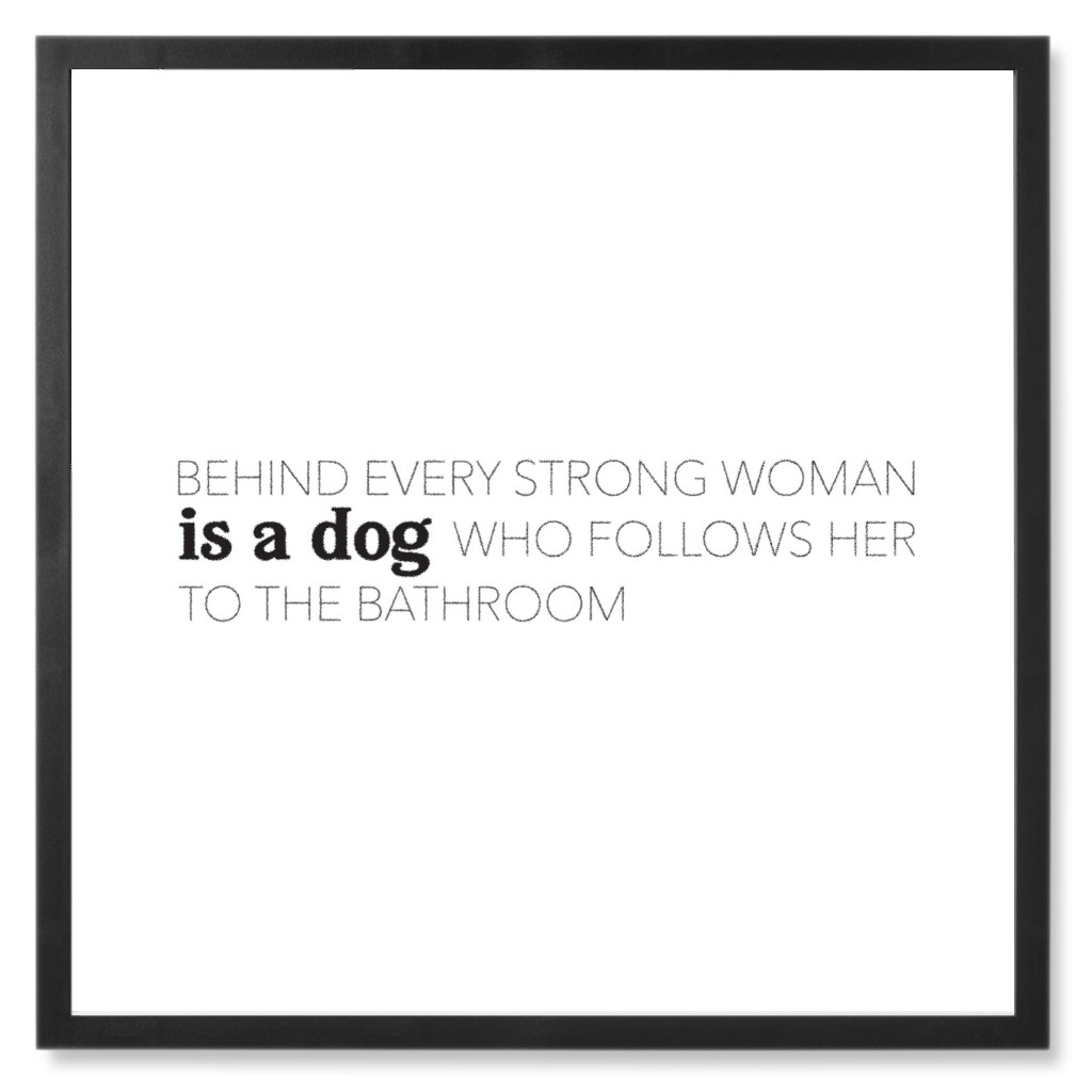 Behind Every Strong Womens Is a Dog Photo Tile, Black, Framed, 8x8, White, White