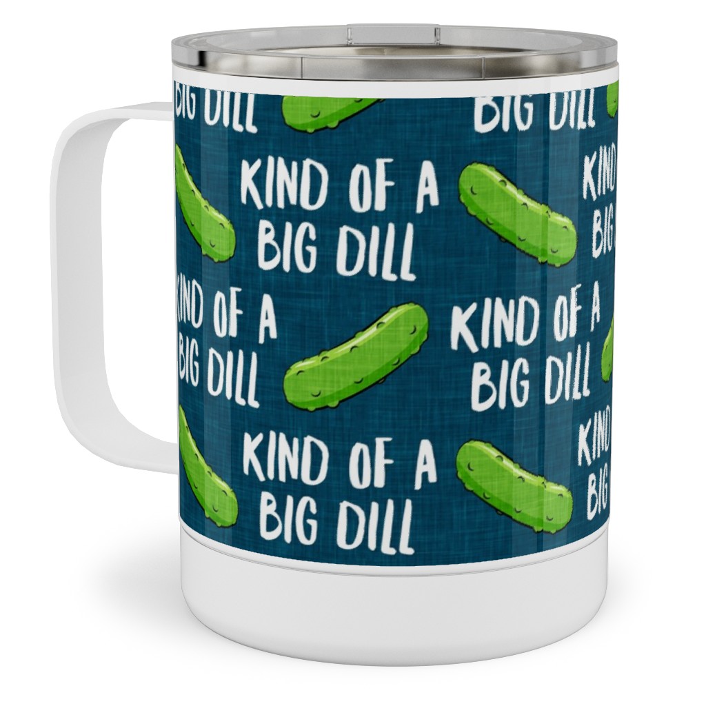 Kind of a Big Dill - Pickles - Blue Stainless Steel Mug, 10oz, Green, Classic Green