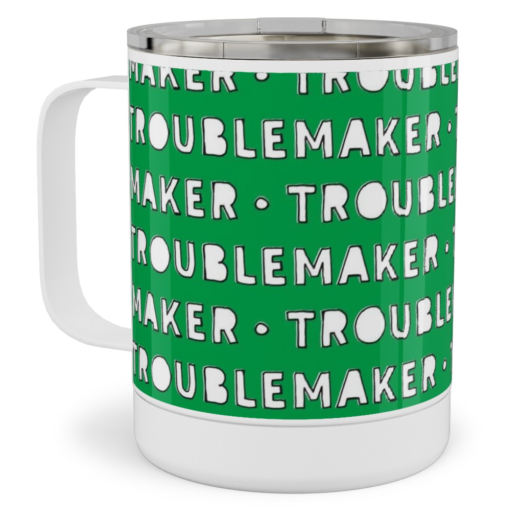 Troublemaker - Green Stainless Steel Mug, 10oz, Green, Classic Green