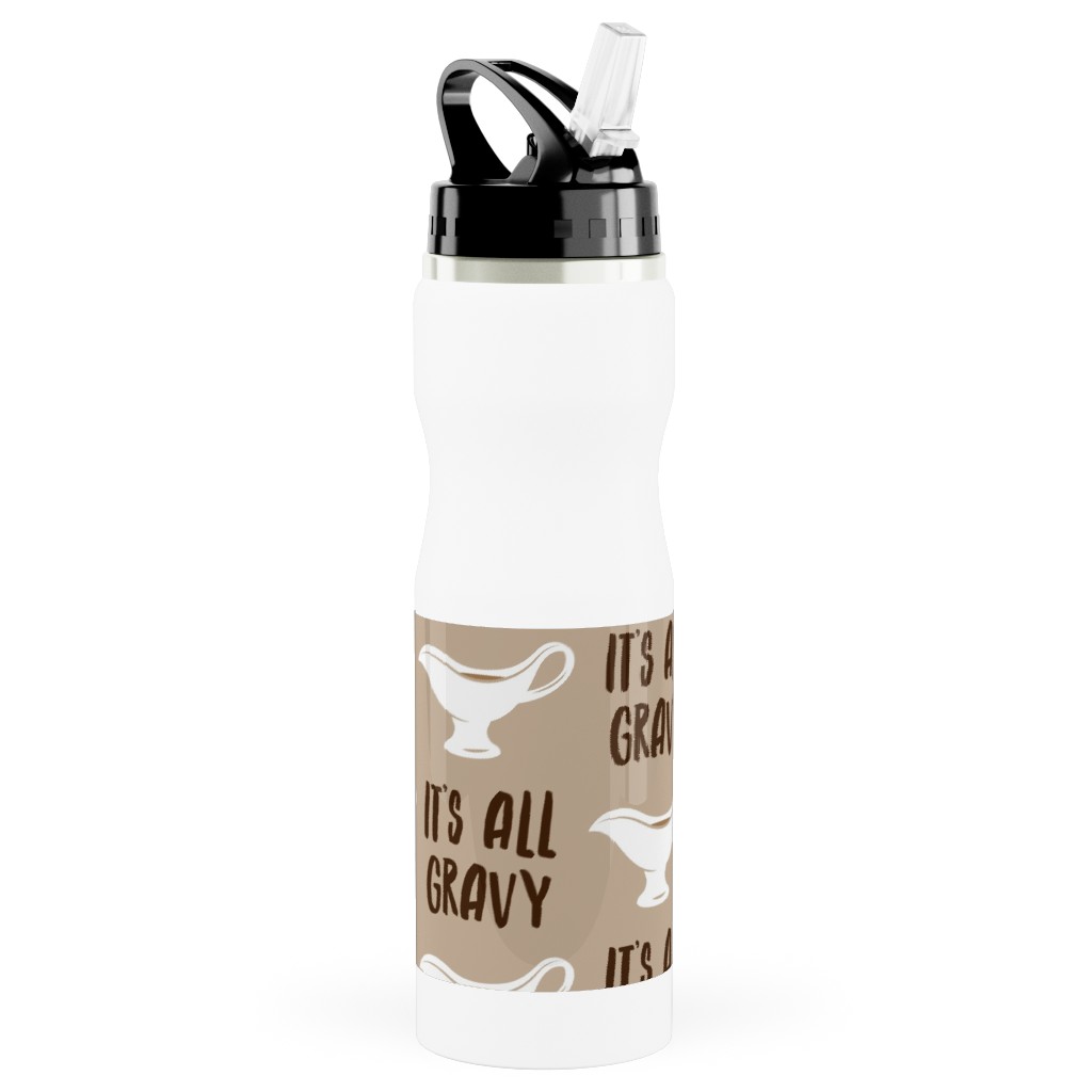 It's All Gravy - Funny Thanksgiving - Tan Stainless Steel Water Bottle with Straw, 25oz, With Straw, Beige, Pearl