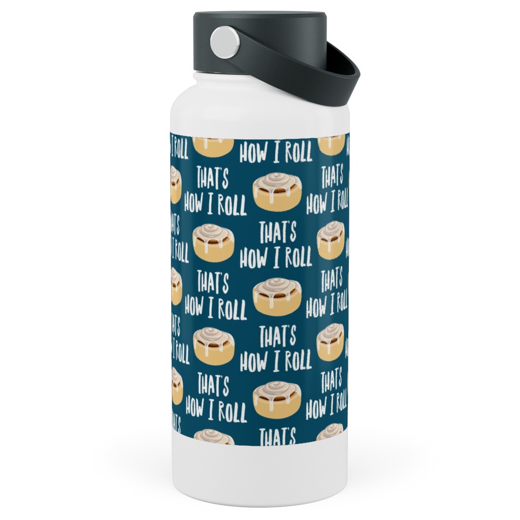 Cinnamon Roll - That's How I Roll - Dark Blue Stainless Steel Wide Mouth Water Bottle, 30oz, Wide Mouth, Blue, True Blue