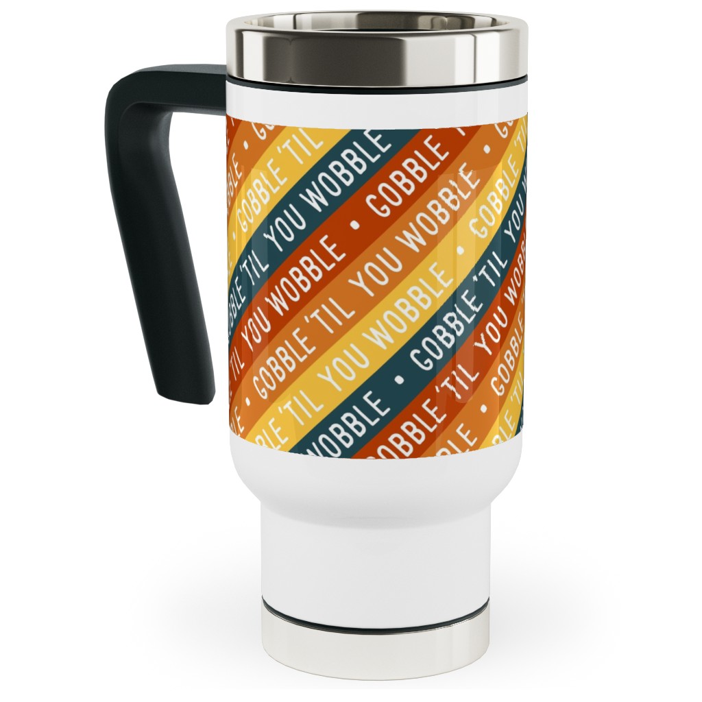 Gobble 'til You Wobble - Angled Thanksgiving Stripes - Multi W/ Teal Travel Mug with Handle, 17oz, Multicolor