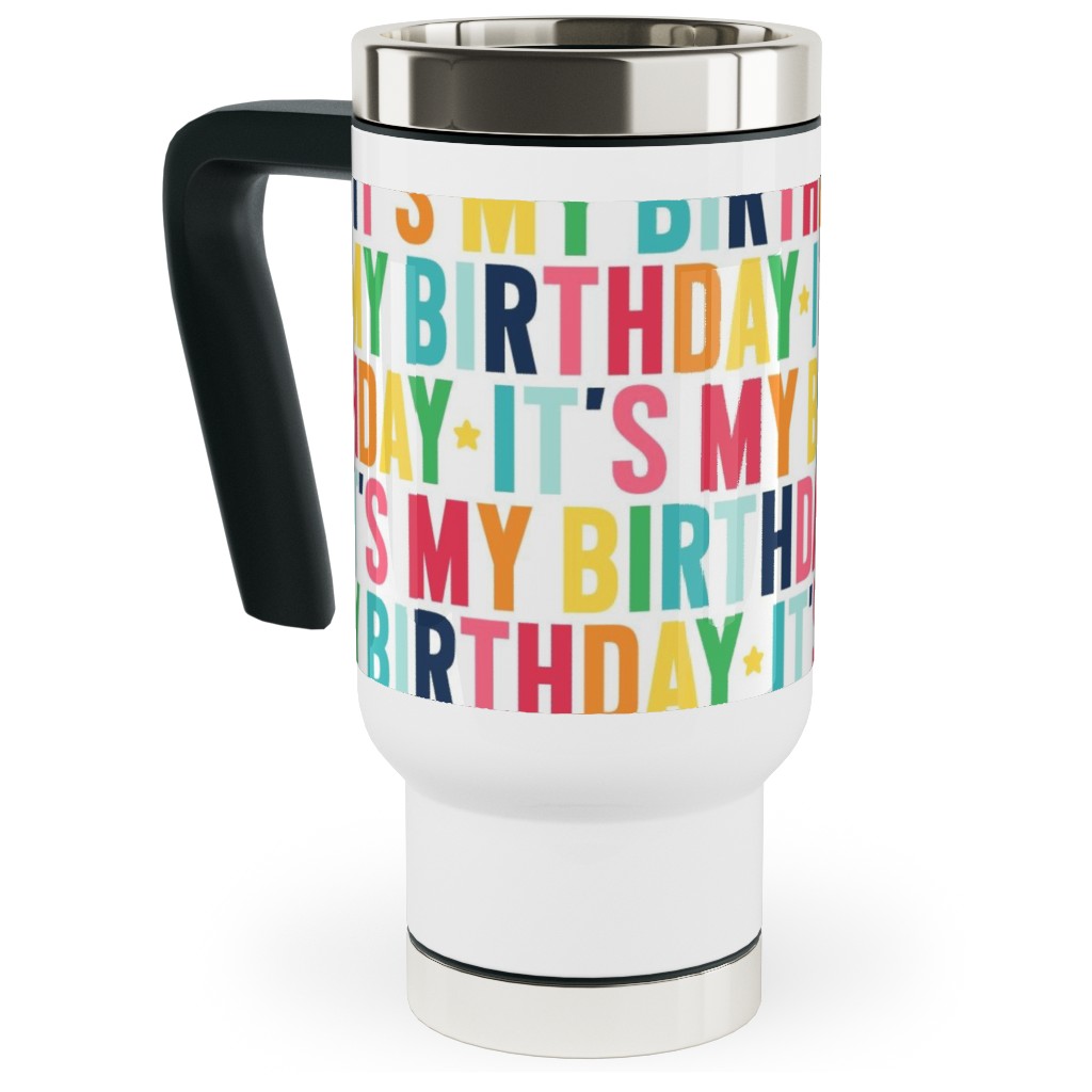 It's My Birthday - Uppercase - Rainbow Travel Mug with Handle, 17oz, Multicolor