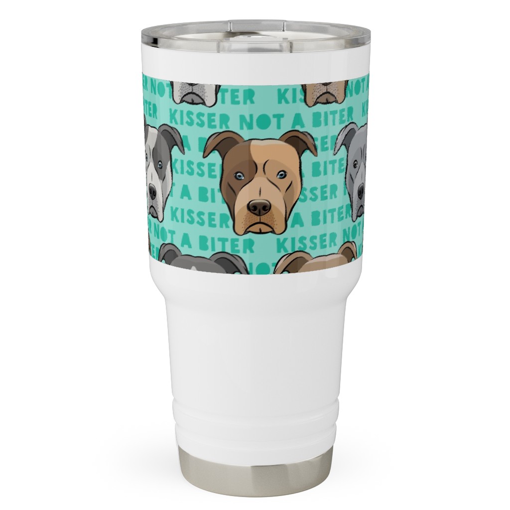 Kisser Not a Biter - Pit Bulls - Green Travel Tumbler, 30oz, Blue, True Blue